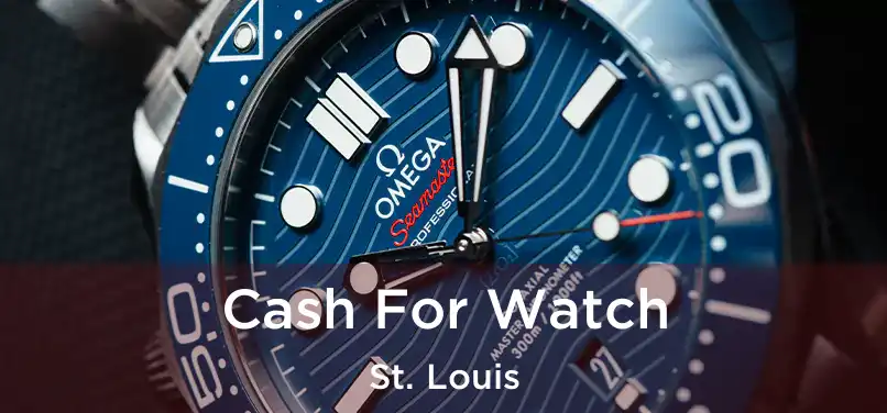  Cash For Watch St. Louis