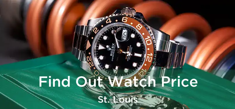  Find Out Watch Price St. Louis