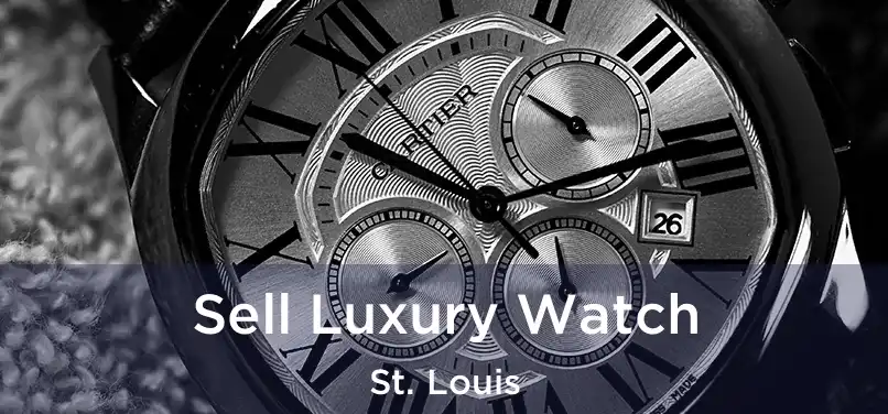  Sell Luxury Watch St. Louis