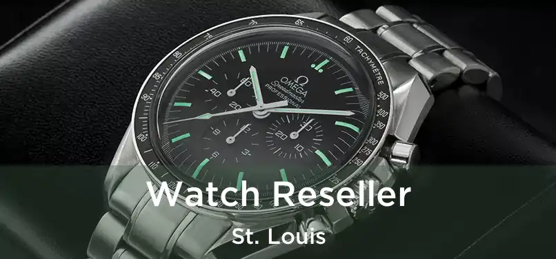  Watch Reseller St. Louis
