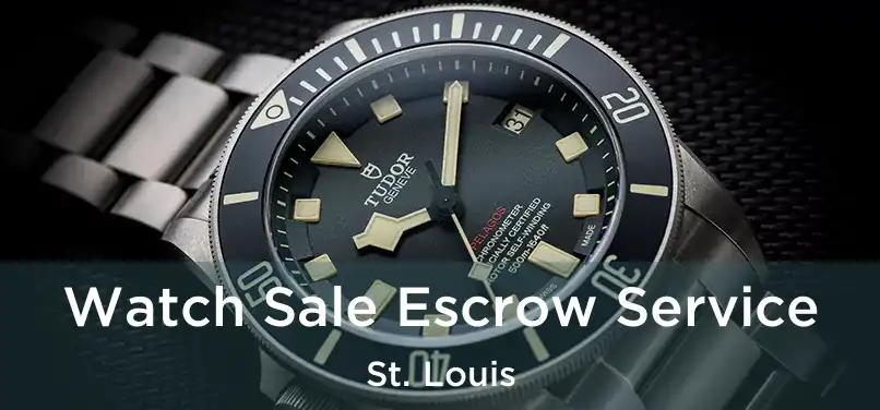  Watch Sale Escrow Service St. Louis