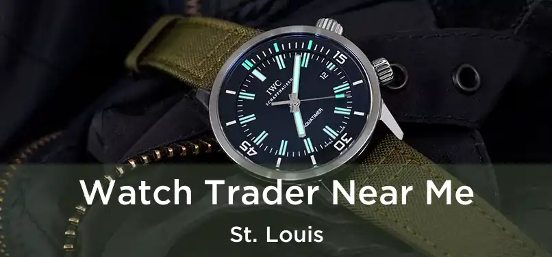  Watch Trader Near Me St. Louis
